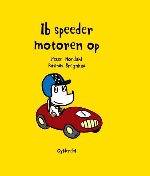 Cover for Rasmus Bregnhøi; Peter Nordahl · Hunden Ib: Ib speeder motoren op (Bound Book) [第1 版本] [Indbundet] (2013)