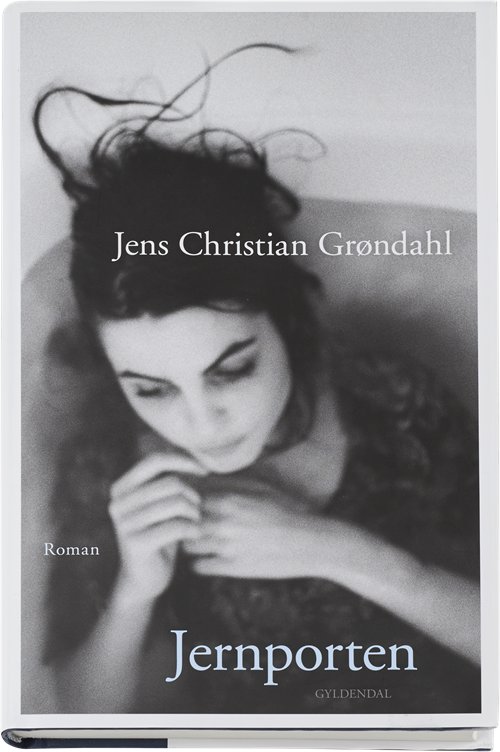Cover for Jens Christian Grøndahl · Jernporten (Bound Book) [第1 版本] (2015)