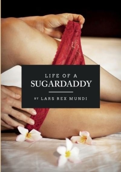 Cover for Lars Rex Mundi · Life of a sugardaddy (Paperback Book) [第1 版本] (2020)