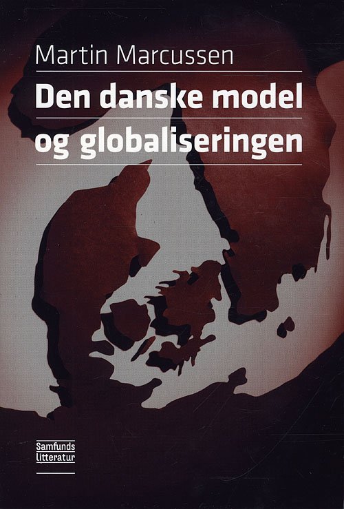 Cover for Martin Marcussen · Den danske model og globaliseringen (Sewn Spine Book) [第1 版本] (2010)