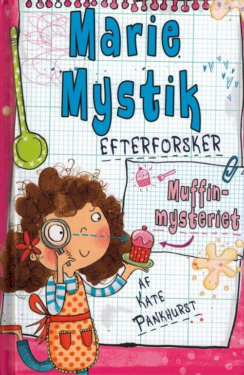 Cover for Kate Pankhurst · Marie mystik efterforsker: Muffinmysteriet (Bound Book) [第1 版本] [Indbundet] (2015)