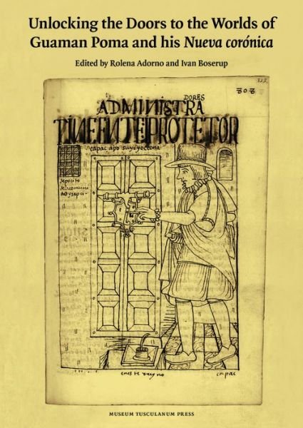 Cover for Rolena Adorno &amp; Ivan Boserup (red.) · Unlocking the Doors to the Worlds of Guaman Poma and His Nueva corónica (Bound Book) [第1 版本] (2015)