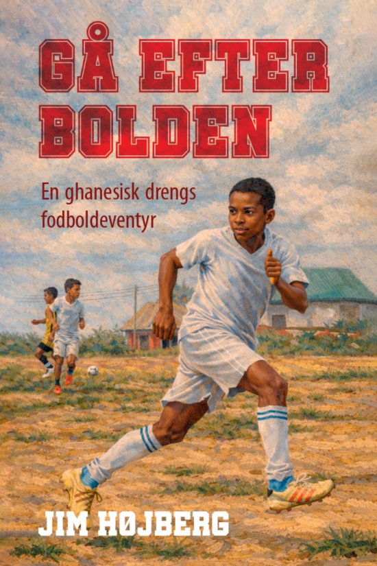 Cover for Jim Højberg · Gå efter bolden (Sewn Spine Book) [第1 版本] (2026)