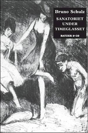 Cover for Bruno Schulz · Klassikerbiblioteket.: Sanatoriet under timeglasset (Sewn Spine Book) [第1 版本] (2007)