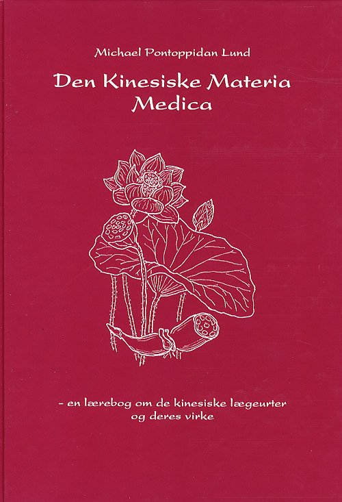 Cover for Michael Pontoppidan Lund · Den kinesiske materia medica (Bound Book) [第1 版本] [Indbundet] (2007)