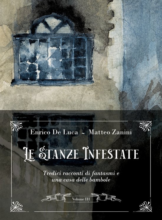 Cover for Zanini Matteo · Le Stanze Infestate Tredici Racconti Di Fantasmi E Una Casa Delle Bambole Con Au (Book)