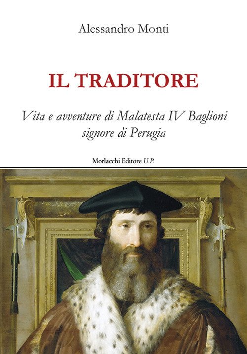 Cover for Alessandro Monti · Il Traditore. Vita E Avventure Di Malatesta IV Baglioni Signore Di Perugia (Book)