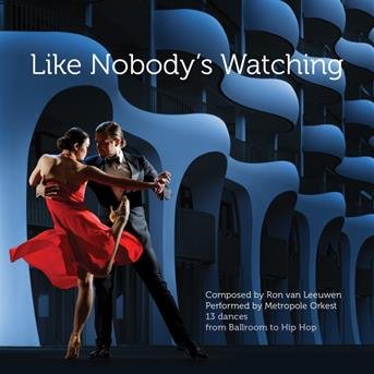 Cover for Metropole Orkest · Ron van Leeuwen: Like Nobody's Watching (CD) (2018)