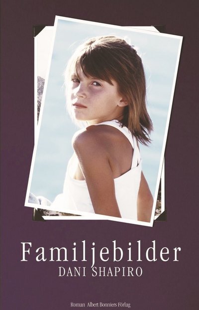 Cover for Dani Shapiro · Familjebilder (Hardcover Book) (2005)