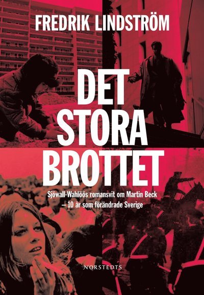 Cover for Fredrik Lindström · Det stora brottet : Sjöwall-Wahlöös romansvit om Martin Beck  - 10 år som förändrade Sverige. (Hardcover Book) [Ned edition] (2010)