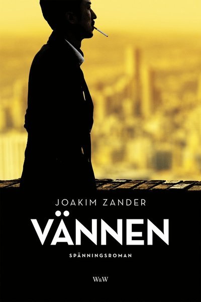 Cover for Joakim Zander · Vännen (Hardcover Book) (2018)