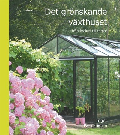 Cover for Inger Palmstierna · Det grönskande växthuset : från krokus till tomat (Hardcover Book)