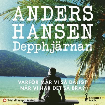 Cover for Anders Hansen · Depphjärnan : varför mår vi så dåligt när vi har det så bra? (Audiobook (MP3)) (2021)
