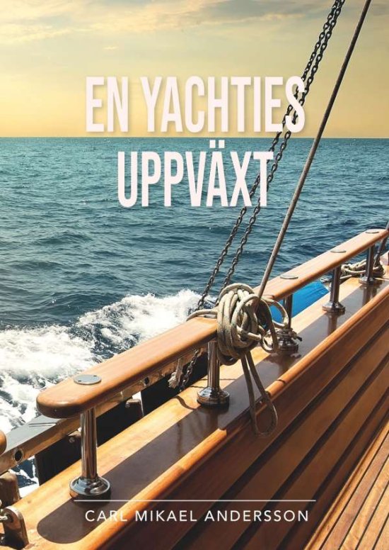 Cover for Carl Mikael Andersson · En yachties uppväxt : en något sanningshaltig roman (Hardcover Book) (2020)