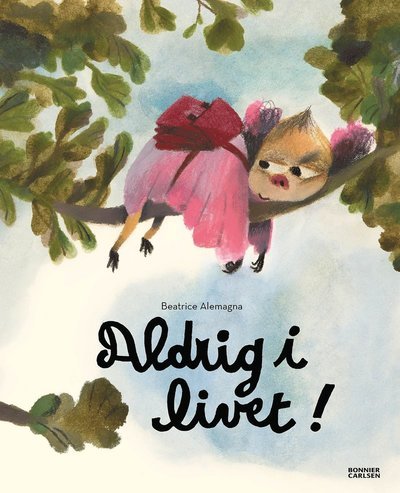 Cover for Beatrice Alemagna · Aldrig i livet (Hardcover Book) (2022)