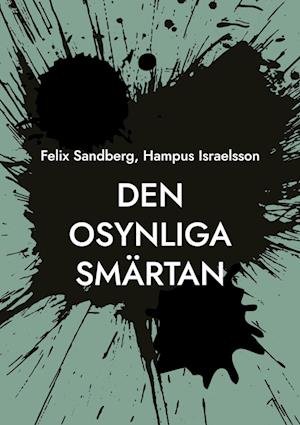 Cover for Hampus Israelsson Felix Sandberg · Den osynliga smärtan (Paperback Book) (2024)
