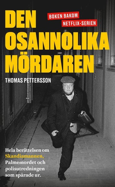 Cover for Thomas Pettersson · Den osannolika mördaren : hela berättelsen om Skandiamannen, Palmemordet och polisutredningen som spårade ur (Paperback Book) (2021)