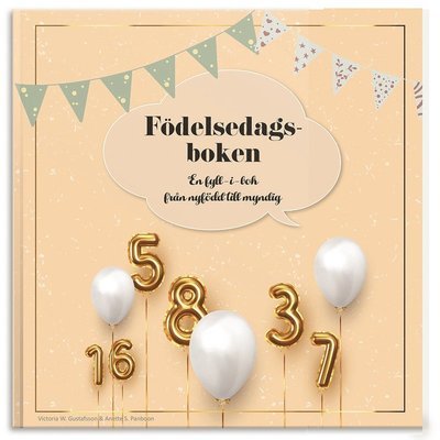 Cover for Victoria Gustafsson Anette Panboon · Födelsedagsboken : från nyfödd till myndig (Hardcover Book) (2023)