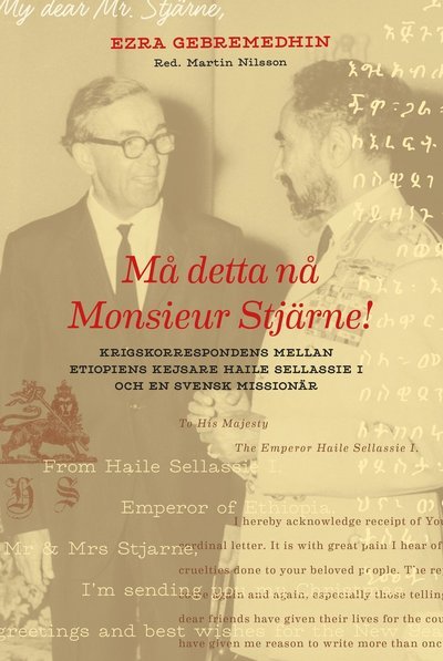 Cover for Ezra Gebremedhin · Må detta nå Monsieur Stjärne : krigstidskorrespondens mellan etiopiens kejsare Haile Sellassie I och en svensk missionär (Hardcover Book) (2017)