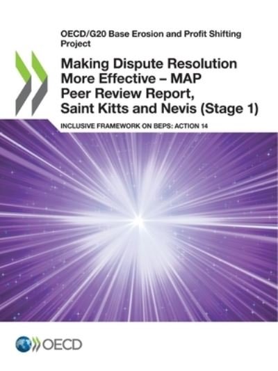 Cover for Oecd · Oecd/G20 Base Erosion and Profit Shifting Project Making Dispute Resolution More Effective - Map Peer Review Report, Saint Kitts and Nevis (Stage 1) Inclusive Framework on Beps: Action 14 (Paperback Book) (2021)