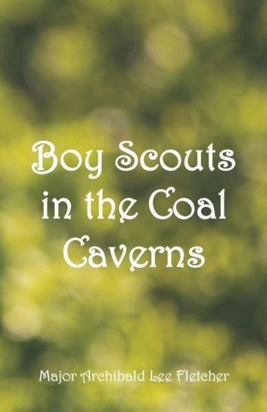 Cover for Major Archibald Lee Fletcher · Boy Scouts in the Coal Caverns (Paperback Book) (2018)