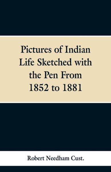 Cover for Robert Needham Cust · Pictures of Indian Life Sketched with the Pen From 1852 to 1881. (Paperback Book) (2019)