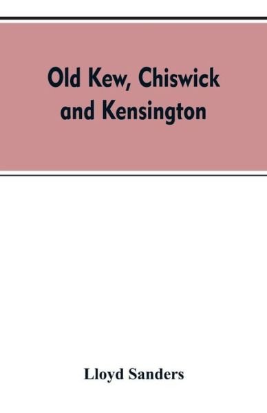 Cover for Lloyd Sanders · Old Kew, Chiswick and Kensington (Paperback Book) (2019)