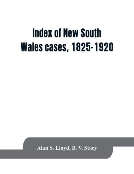Cover for Alan S Lloyd · Index of New South Wales cases, 1825-1920 (Paperback Book) (2019)