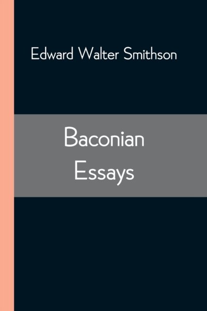 Cover for Edward Walter Smithson · Baconian Essays (Paperback Book) (2021)