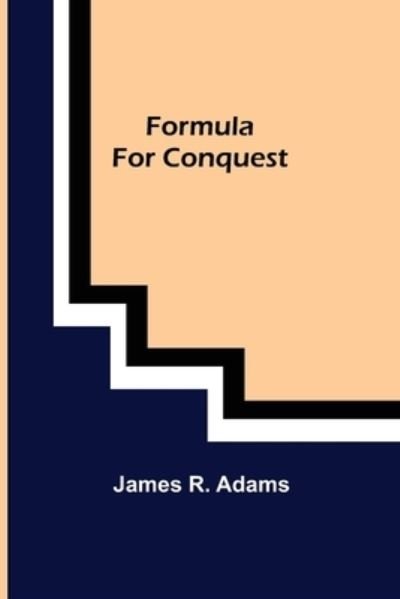 Cover for James R. Adams · Formula For Conquest (Paperback Book) (2022)