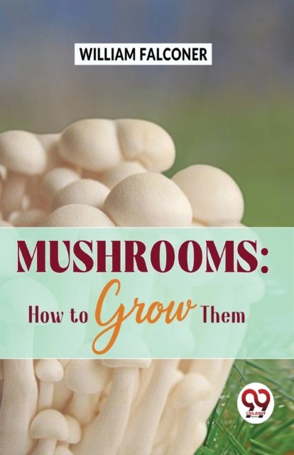 Cover for William Falconer · Mushrooms: How to Grow Them (Paperback Book) (2023)