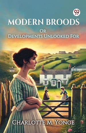 Cover for Charlotte M Yonge · Modern Broods Or Developments Unlooked For (Paperback Book) (2025)
