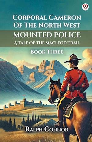 Cover for Ralph Connor · Corporal Cameron Of The North West Mounted PoliceA Tale Of The Macleod Trail Book Three (Edition1) (Paperback Book) (2025)
