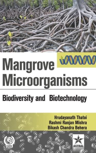 Cover for Hrudayanath Et Al Thatoi · Mangrove Microorganisms: Biodiversity Ana Biotehcnology (Hardcover Book) (2018)