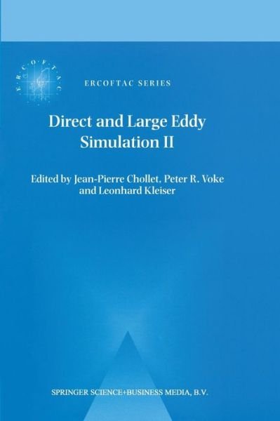 Cover for Jean-pierre Chollet · Direct and Large-Eddy Simulation II: Proceedings of the ERCOFTAC Workshop held in Grenoble, France, 16-19 September 1996 - ERCOFTAC Series (Paperback Book) [Softcover reprint of the original 1st ed. 1997 edition] (2012)