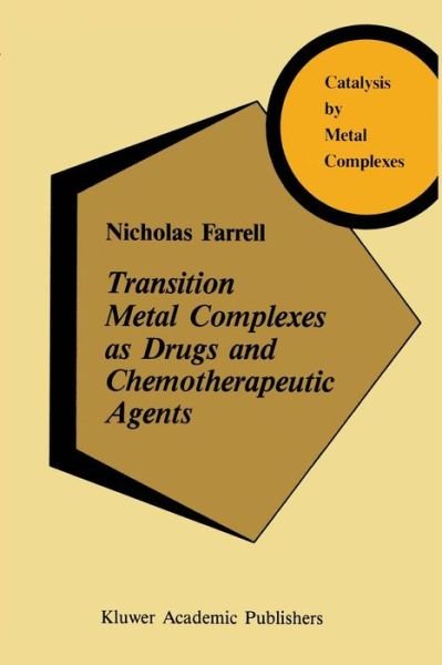 Cover for N. Farrell · Transition Metal Complexes as Drugs and Chemotherapeutic Agents - Catalysis by Metal Complexes (Paperback Book) [Softcover reprint of the original 1st ed. 1989 edition] (2012)