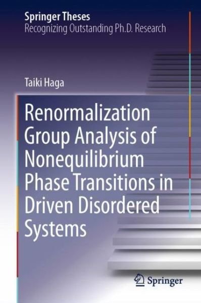 Cover for Taiki Haga · Renormalization Group Analysis of Nonequilibrium Phase Transitions in Driven Disordered Systems - Springer Theses (Hardcover Book) [2019 edition] (2019)