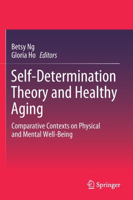Cover for Self-Determination Theory and Healthy Aging: Comparative Contexts on Physical and Mental Well-Being (Paperback Book) [2020 edition] (2021)