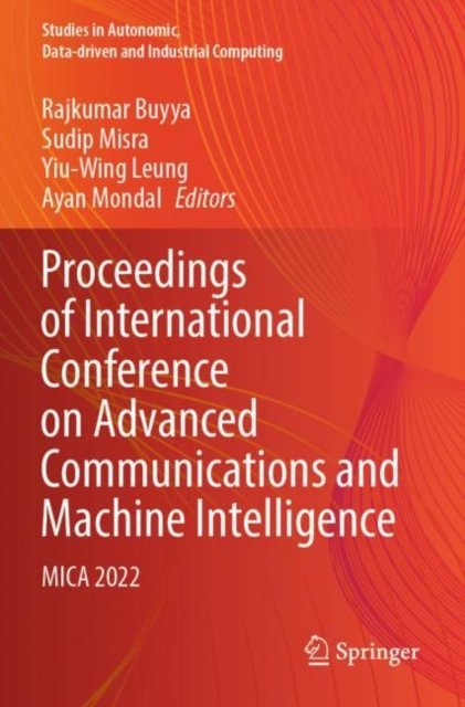 Cover for Proceedings of International Conference on Advanced Communications and Machine Intelligence: MICA 2022 - Studies in Autonomic, Data-driven and Industrial Computing (Paperback Book) [2023 edition] (2024)