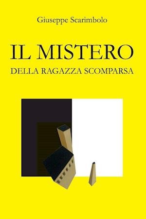 Cover for Scarimbolo Giuseppe · Il Mistero Della Ragazza Scomparsa (Book) (2025)