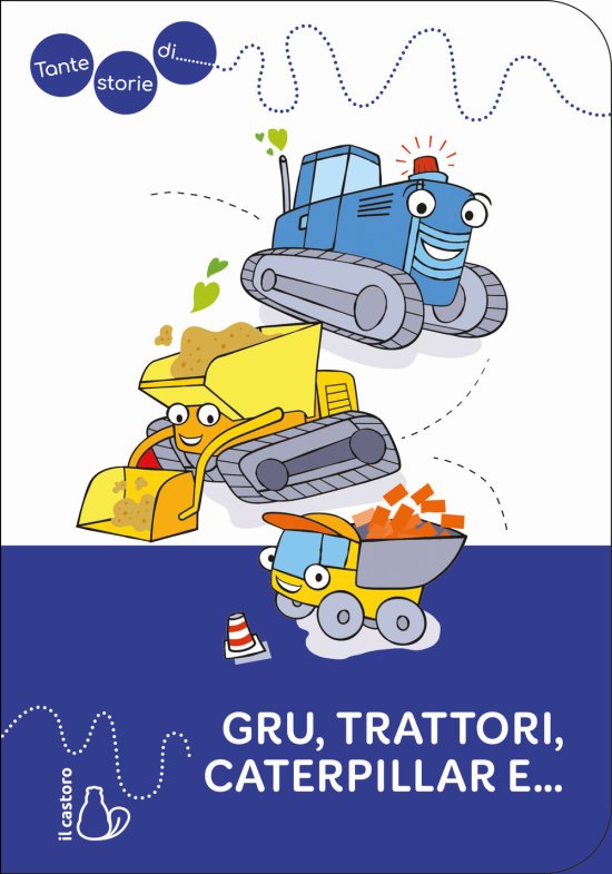 Cover for Luisa Mattia · Tante Storie Di Gru, Trattori, Caterpillar E.... Ediz. A Colori (Book)