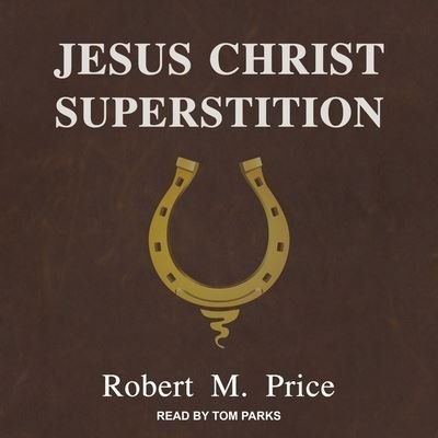 Cover for Robert M Price · Jesus Christ Superstition (CD) (2020)