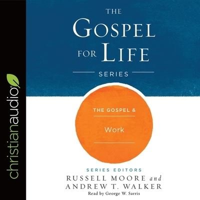 Gospel & Work - Russell Moore - 音乐 - Christianaudio - 9798200518708 - 2017年4月1日