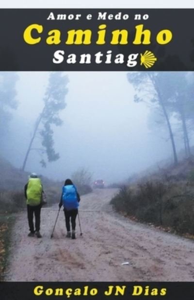 Cover for Goncalo Jn Dias · Amor e Medo no Caminho Santiago (Paperback Book) (2021)