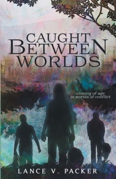Cover for Lance V Packer · Caught Between Worlds (Paperback Book) (2021)