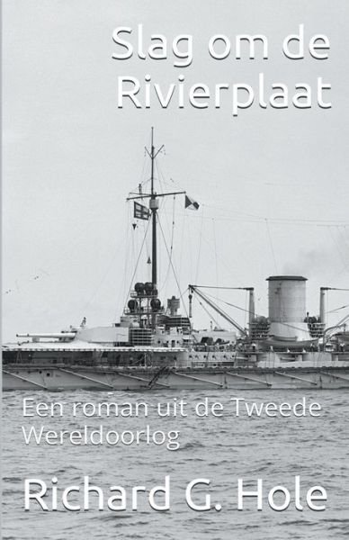 Cover for Richard G Hole · Slag om de Rivierplaat - Tweede Wereldoorlog (Paperback Book) (2022)