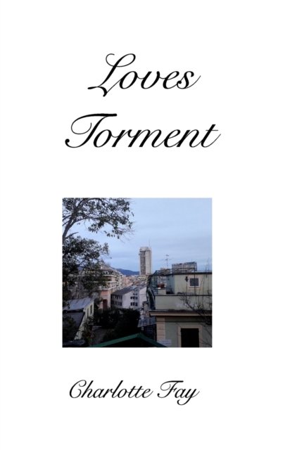 Cover for Charlotte Fay · Loves Torment (Hardcover Book) (2022)