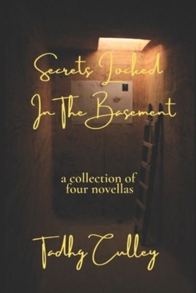 Cover for Tadhg Culley · Secrets Locked In The Basement: A Collection Of 4 Novellas (Paperback Book) (2022)