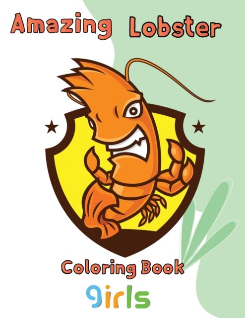 Cover for Rowe · Amazing Lobster Coloring Book Girls: 8.5''x11''/Lobster Coloring Book (Paperback Book) (2021)