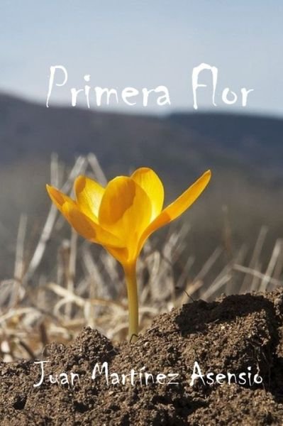 Cover for Juan Martinez Asensio · Primera Flor (Paperback Book) (2021)